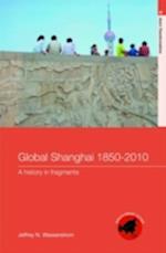 Global Shanghai, 1850-2010