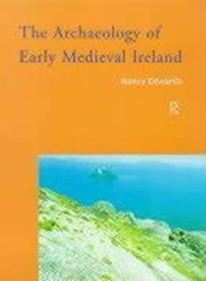 The Archaeology of Early Medieval Ireland