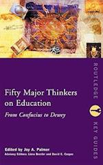 Fifty Major Thinkers on Education
