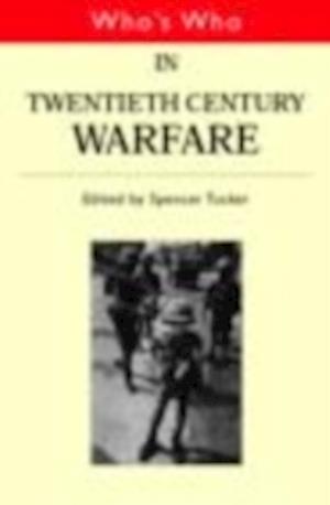 Who's Who in Twentieth Century Warfare