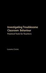 Investigating Troublesome Classroom Behaviours
