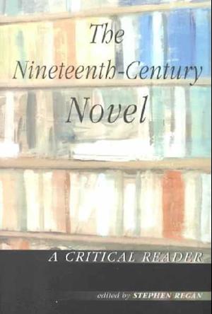 The Nineteenth-Century Novel: A Critical Reader