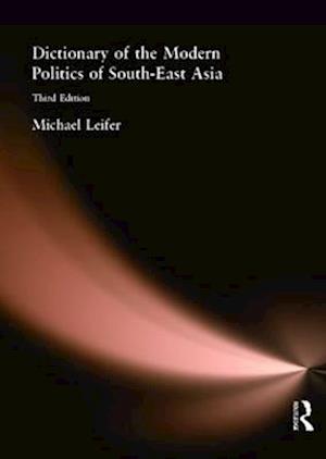 Dictionary of the Modern Politics of Southeast Asia