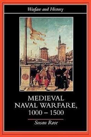 Medieval Naval Warfare 1000-1500