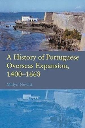 A History of Portuguese Overseas Expansion 1400-1668