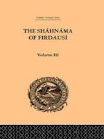 The Shahnama of Firdausi: Volume III