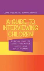 A Guide to Interviewing Children