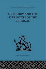 Sociology and the Stereotype of the Criminal