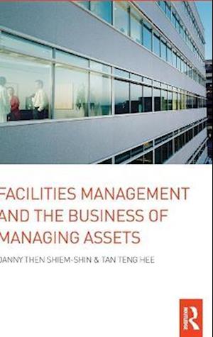 Facilities Management and the Business of Managing Assets