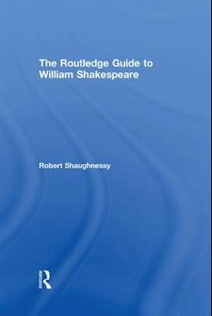 The Routledge Guide to William Shakespeare