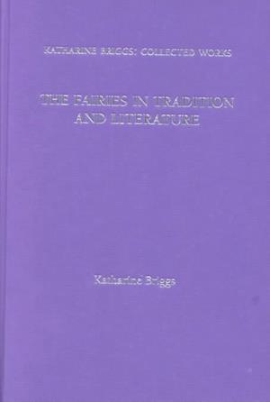 Fairies in English Tradition and Literature (Katharine Briggs Collected Works Vol 4)