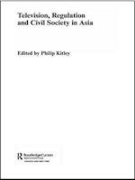 Television, Regulation and Civil Society in Asia