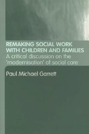 Remaking Social Work with Children and Families