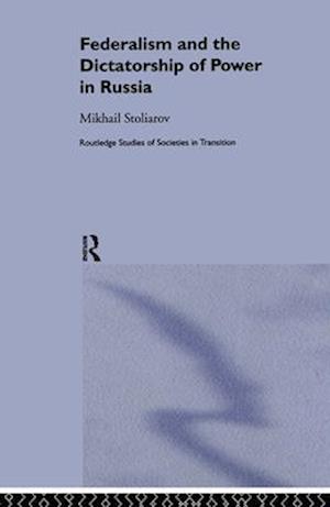 Federalism and the Dictatorship of Power in Russia