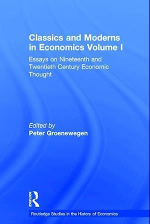 Classics and Moderns in Economics Volume I