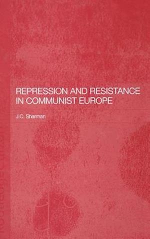 Repression and Resistance in Communist Europe