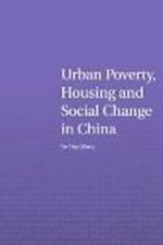 Urban Poverty, Housing and Social Change in China