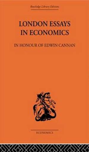 London Essays in Economics: In Honour of Edwin Cannan