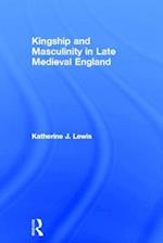 Kingship and Masculinity in Late Medieval England