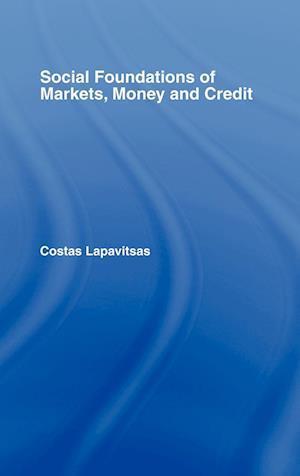 Social Foundations of Markets, Money and Credit