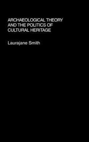 Archaeological Theory and the Politics of Cultural Heritage