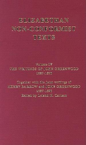 The Writings of John Greenwood 1587-1590, together with the joint writings of Henry Barrow and John Greenwood 1587-1590