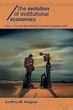 The Evolution of Institutional Economics