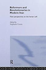 Reformers and Revolutionaries in Modern Iran