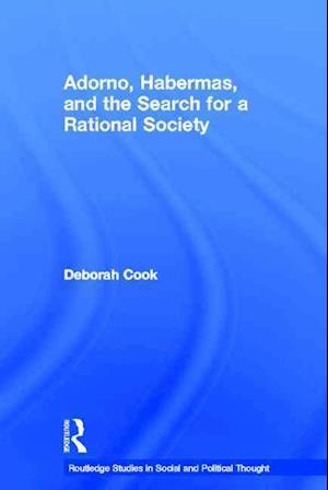 Adorno, Habermas and the Search for a Rational Society