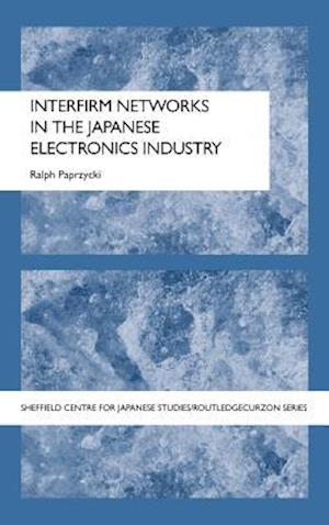 Interfirm Networks in the Japanese Electronics Industry