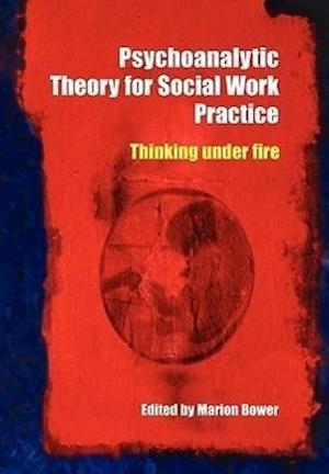 Psychoanalytic Theory for Social Work Practice