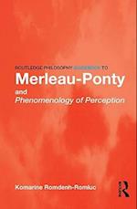 Routledge Philosophy GuideBook to Merleau-Ponty and Phenomenology of Perception