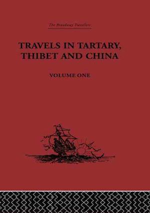 Travels in Tartary, Thibet and China, Volume One