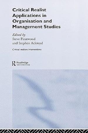 Critical Realist Applications in Organisation and Management Studies