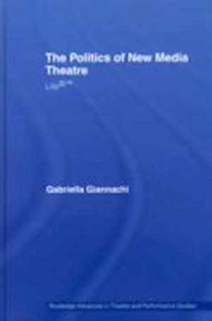 The Politics of New Media Theatre