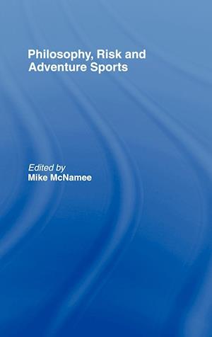 Philosophy, Risk and Adventure Sports