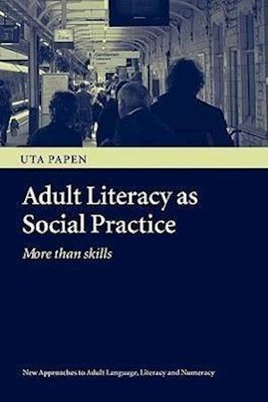 Adult Literacy as Social Practice