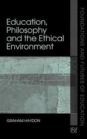Education, Philosophy and the Ethical Environment