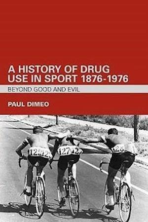 A History of Drug Use in Sport: 1876 - 1976