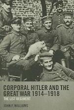 Corporal Hitler and the Great War 1914-1918