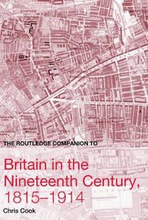 The Routledge Companion to Britain in the Nineteenth Century, 1815-1914
