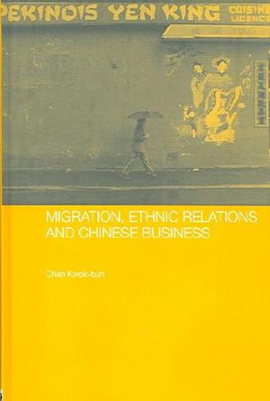 Migration, Ethnic Relations and Chinese Business
