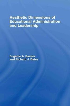 The Aesthetic Dimensions of Educational Administration & Leadership