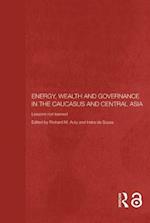 Energy, Wealth and Governance in the Caucasus and Central Asia