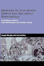 Governing the Transatlantic Conflict over Agricultural Biotechnology