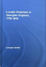 Lunatic Hospitals in Georgian England, 1750–1830