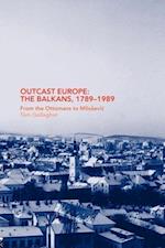 Outcast Europe: The Balkans, 1789-1989