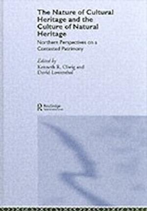 The Nature of Cultural Heritage, and the Culture of Natural Heritage