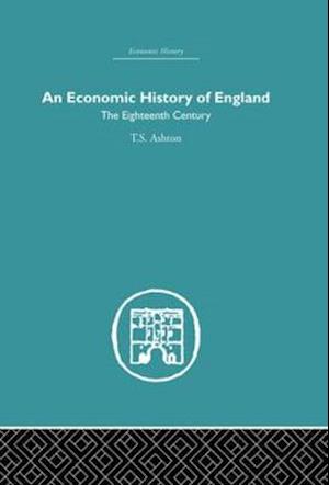 An Economic History of England: the Eighteenth Century