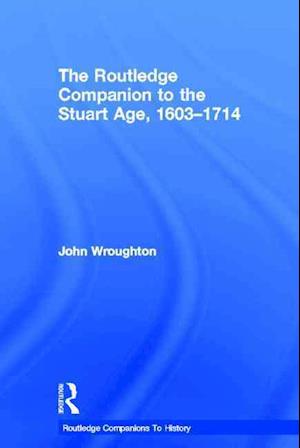 The Routledge Companion to the Stuart Age, 1603-1714